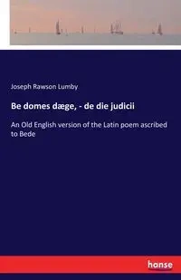 Be domes dæge, - de die judicii - Joseph Lumby Rawson