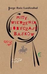 Mity wierzenia i obyczaje Basków wyd. 2 - Jorge Ruiz Lardizabal