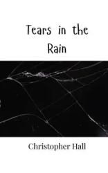 Tears in the Rain - Christopher Hall