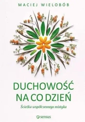 Duchowość na co dzień - Maciej Wielobób