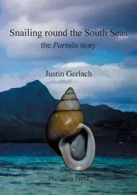 Snailing Round the South Seas - Justin Gerlach