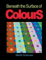 Beneath the Surface of Colours - Huttunen Martti