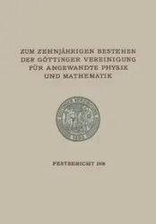 Zum Zehnjährigen Bestehen der Göttinger Vereinigung für Angewandte Physik und Mathematik - Gottinger Vereinigung Zur Forderung Der