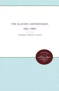 The Slavery Controversy, 1831-1860 - Lloyd Arthur Young