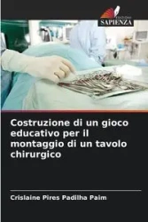 Costruzione di un gioco educativo per il montaggio di un tavolo chirurgico - Pires Padilha Paim Crislaine