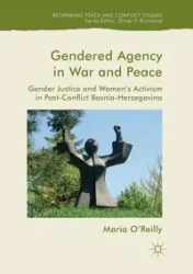 Gendered Agency in War and Peace - Maria O'Reilly