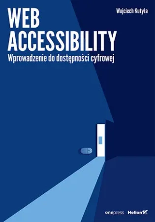 Web accessibility. Wprowadzenie do dostępności... - Wojciech Kutyła