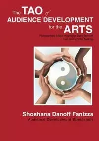 The Tao of Audience Development for the Arts - Shoshana Danoff Fanizza