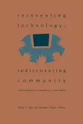 Reinventing Technology, Rediscovering Community - Philip E. Agre