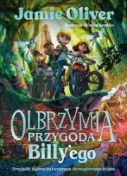 Olbrzymia przygoda Billy'ego Przyjaźń, tajemnica i wyprawa do magicznego świata - Oliver Jamie