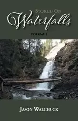 Stoked On Waterfalls - Jason Walchuck
