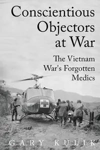 Conscientious Objectors at War - Gary Kulik