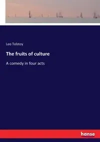 The fruits of culture - Leo Tolstoy