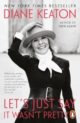 Let's Just Say It Wasn't Pretty. Diane Keaton - Diane Keaton
