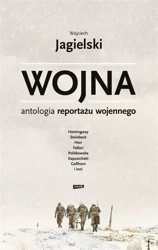 Wojna. Antologia reportażu wojennego - Wojciech Jagielski