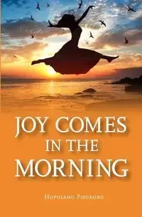 Joy in the Morning - Phororo Hopolang