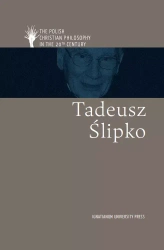 Polish Christian Philosophy in the 20th Century. Tadeusz Ślipko - praca zbiorowa