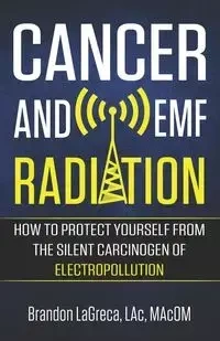 Cancer and EMF Radiation - Brandon LaGreca