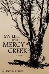 My Life Was Mercy Creek - Queen Jason Lee