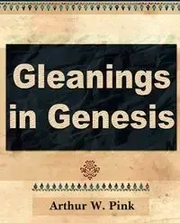 Gleanings in Genesis (Volume I) - Arthur W. Pink