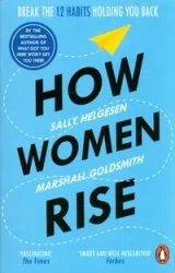 How Women Rise - Sally Helgesen, Marshall Goldsmith