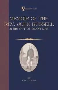 A Memoir of the REV. John Russell and His Out-Of-Door Life - Davies E. W. L.