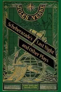Scheherazade's Last Night and Other Plays - Peter Schulman