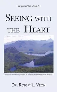 Seeing with the Heart - Veon Dr Robert L.