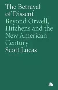 The Betrayal Of Dissent - Lucas Scott
