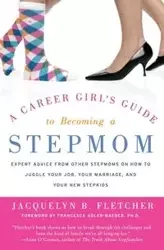 A Career Girl's Guide to Becoming a Stepmom - Fletcher Jacquelyn B