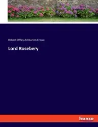 Lord Rosebery - Robert Crewe Offley Ashburton