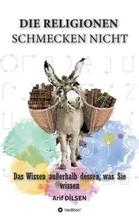 Die Religionen schmecken nicht - Dilsen Arif