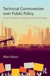 Technical Controversies over Public Policy - Allan Mazur