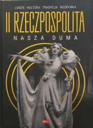 II Rzeczpospolita Nasza duma - Opracowanie zbiorowe