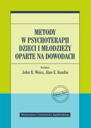 Metody w psychoterapii dzieci i młodzieży... - John R. Weisz, Alan E. Kazdin