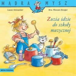 Mądra mysz. Zuzia idzie do szkoły muzycznej - Liane Schneider, Eva Wencel Burger, Emilia Kledzik