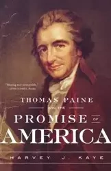 Thomas Paine and the Promise of America - J. Kaye Harvey