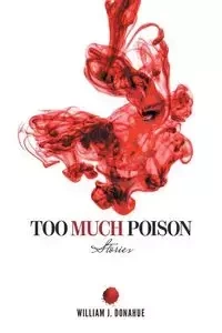 Too Much Poison - William J. Donahue