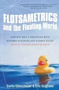 Flotsametrics and the Floating World - Curtis Ebbesmeyer