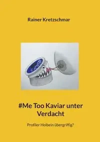 #Me Too Kaviar unter Verdacht - Kretzschmar Rainer
