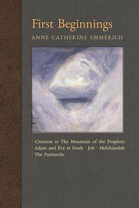 First Beginnings - Anne Catherine Emmerich
