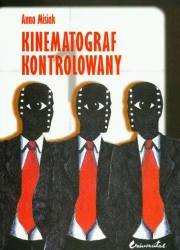 eBook Kinematograf kontrolowany Cenzura filmowa w kraju socjalistycznym i demokratycznym PRL i USA analiza socjologiczna - Anna Misiak