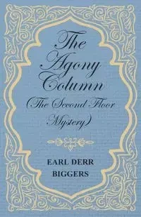 The Agony Column (The Second Floor Mystery) - Earl Biggers Derr