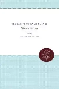 The Papers of Walter Clark - Brooks Aubrey Lee