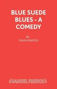 Blue Suede Blues - A Comedy - Diana Raffle