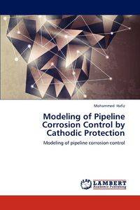 Modeling of Pipeline Corrosion Control by Cathodic Protection - Mohammed Hafiz