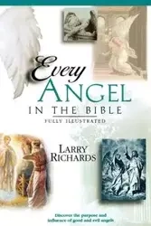 Every Angel in the Bible - Larry Richards