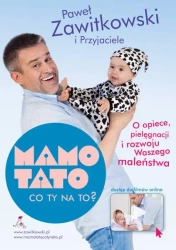 Mamo Tato co Ty na to? Część 1. O opiece, pielęgnacji i rozwoju Waszego maleństwa (wyd. 2021) - Paweł Zawitkowski