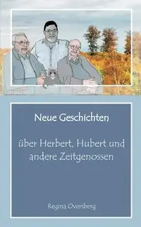 Neue Geschichten über Herbert, Hubert und andere Zeitgenossen - Regina Oversberg