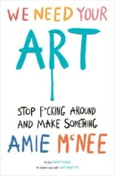 We Need Your Art - Amie Mcnee